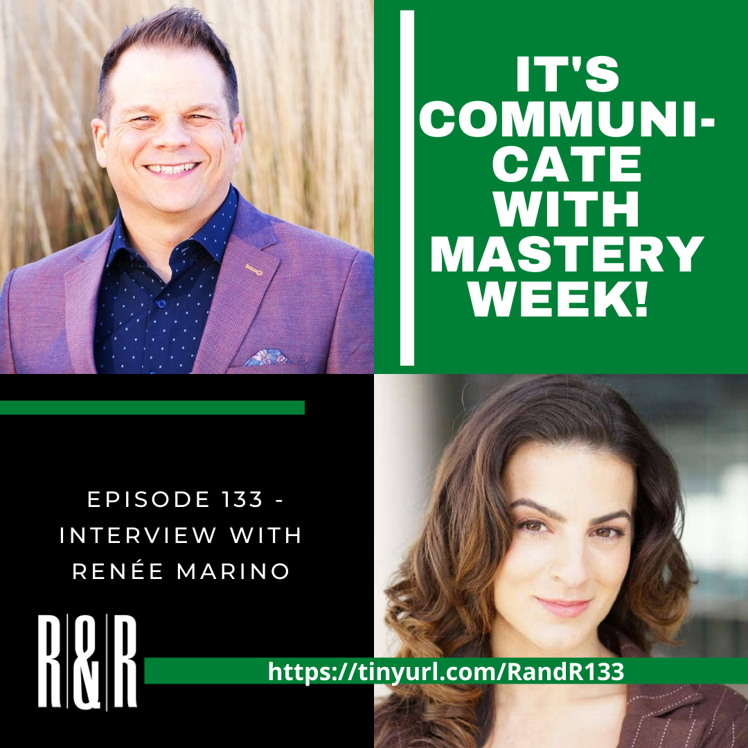 Episode 133 Becoming a Master Communicator with Renée Marino (Part 1)