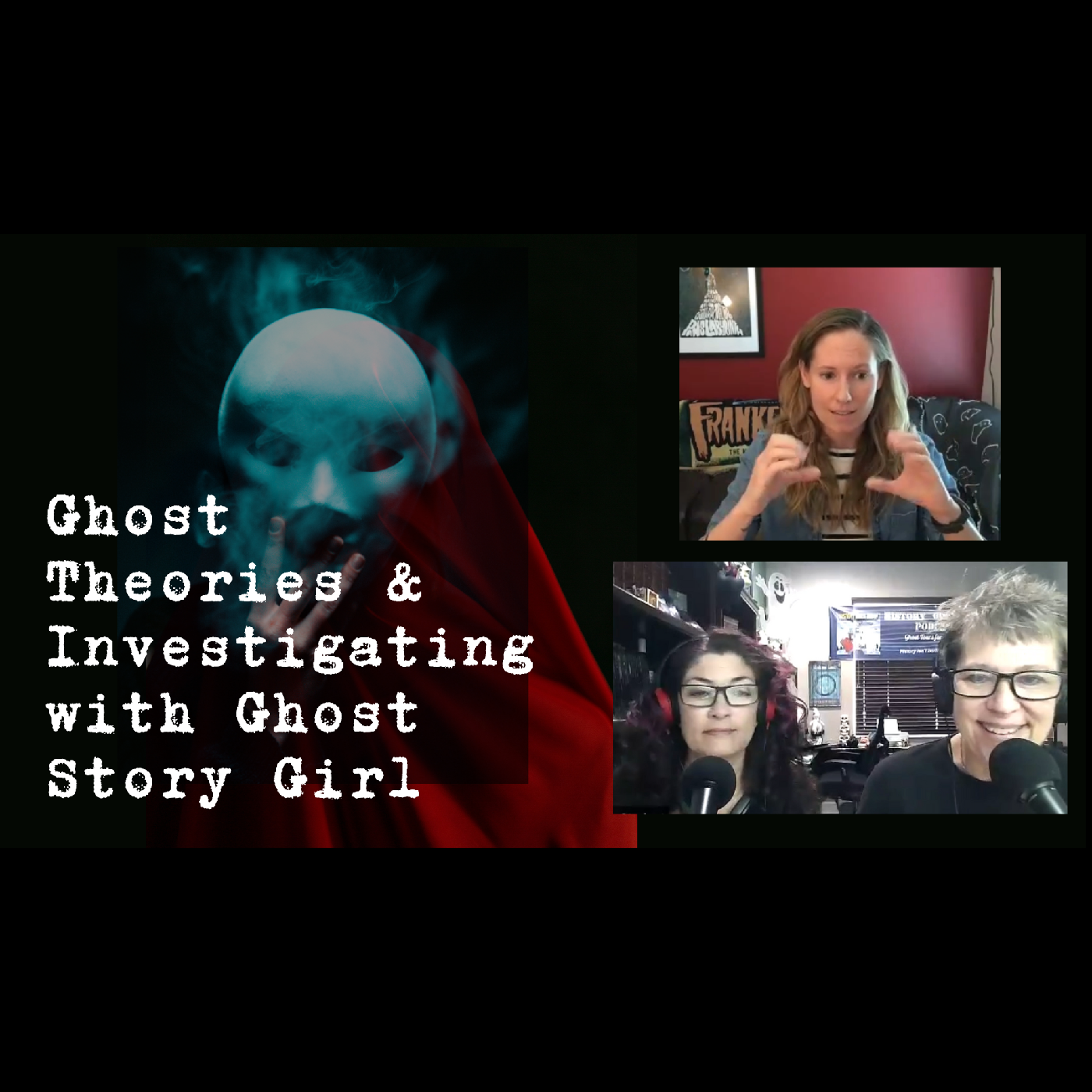 Ghost Theories and Investigating with Ghost Story Girl