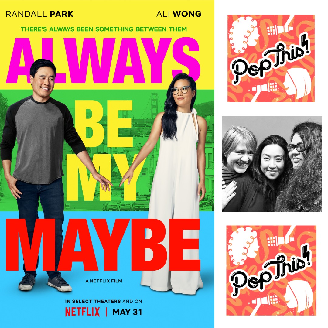 Episode 191: Always Be My Maybe with guest Florence Chee