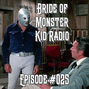 Bride of Monster Kid Radio #025 - Robert Kelly and Santo vs. the Riders of Terror