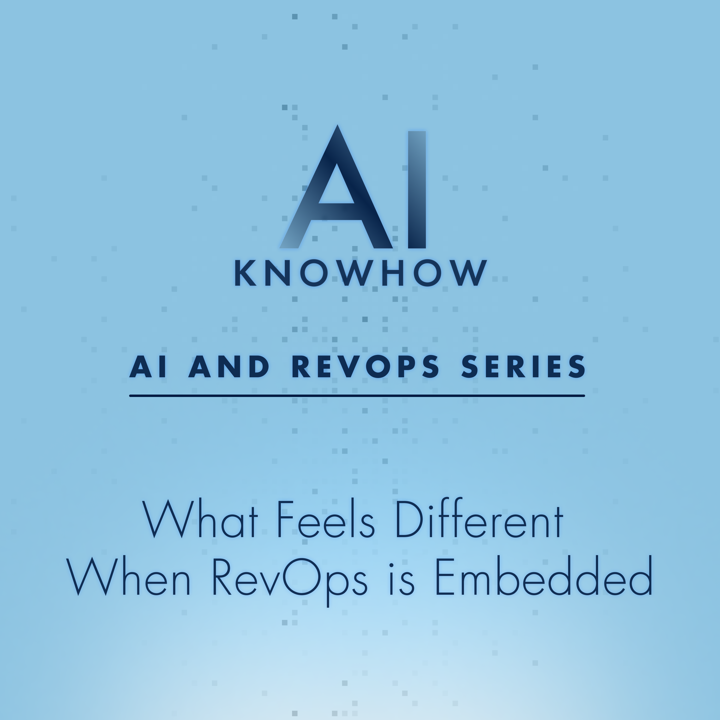 AI and RevOps: What Feels Different When RevOps is Embedded in the Full Client Lifecycle