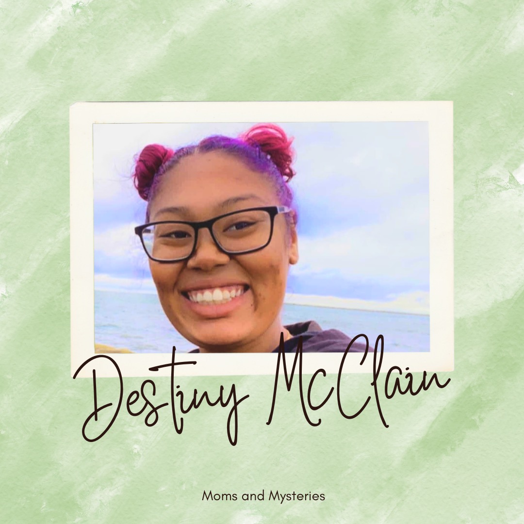 MURDERED: Destiny McClain (Revisited)