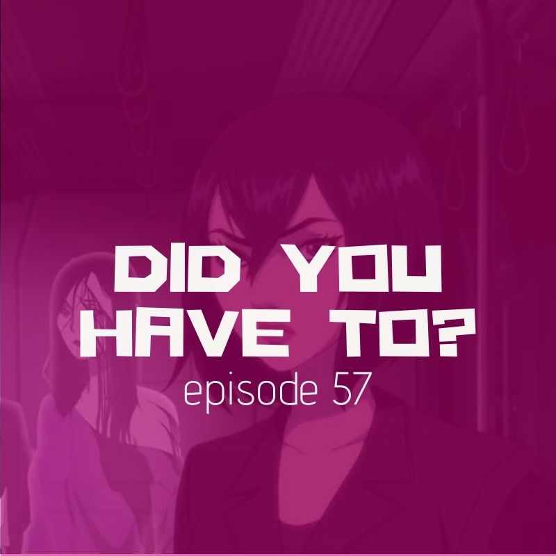 Did You Have To?