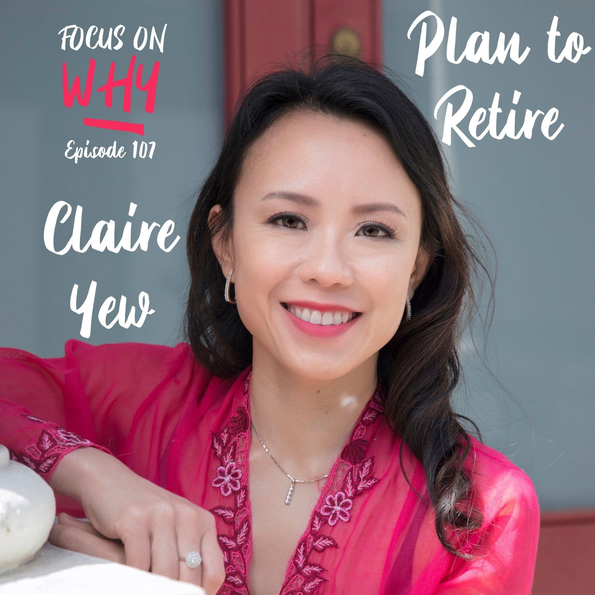 107 Plan to Retire with Claire Yew