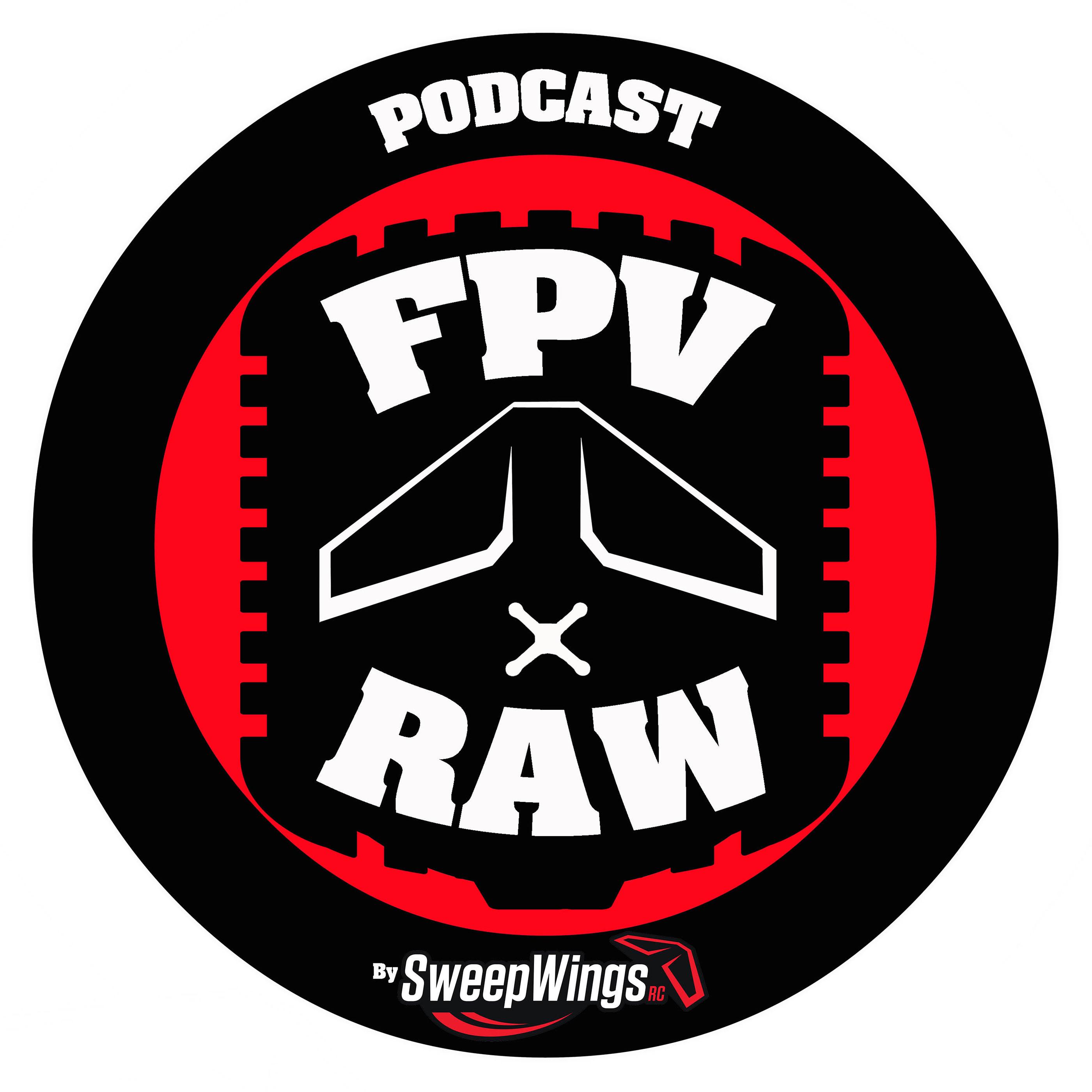 FPV RAW podcast - Everything is Fine