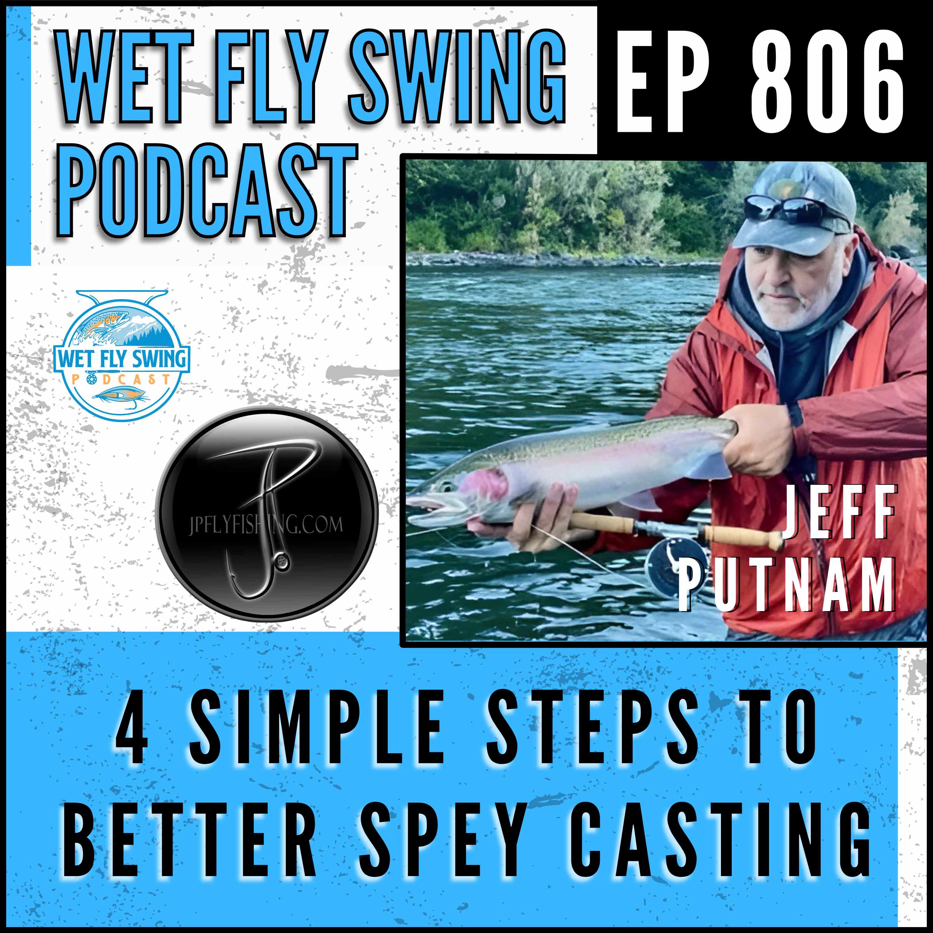 806 | Four Simple Steps to Better Spey Casting with Jeff Putnam