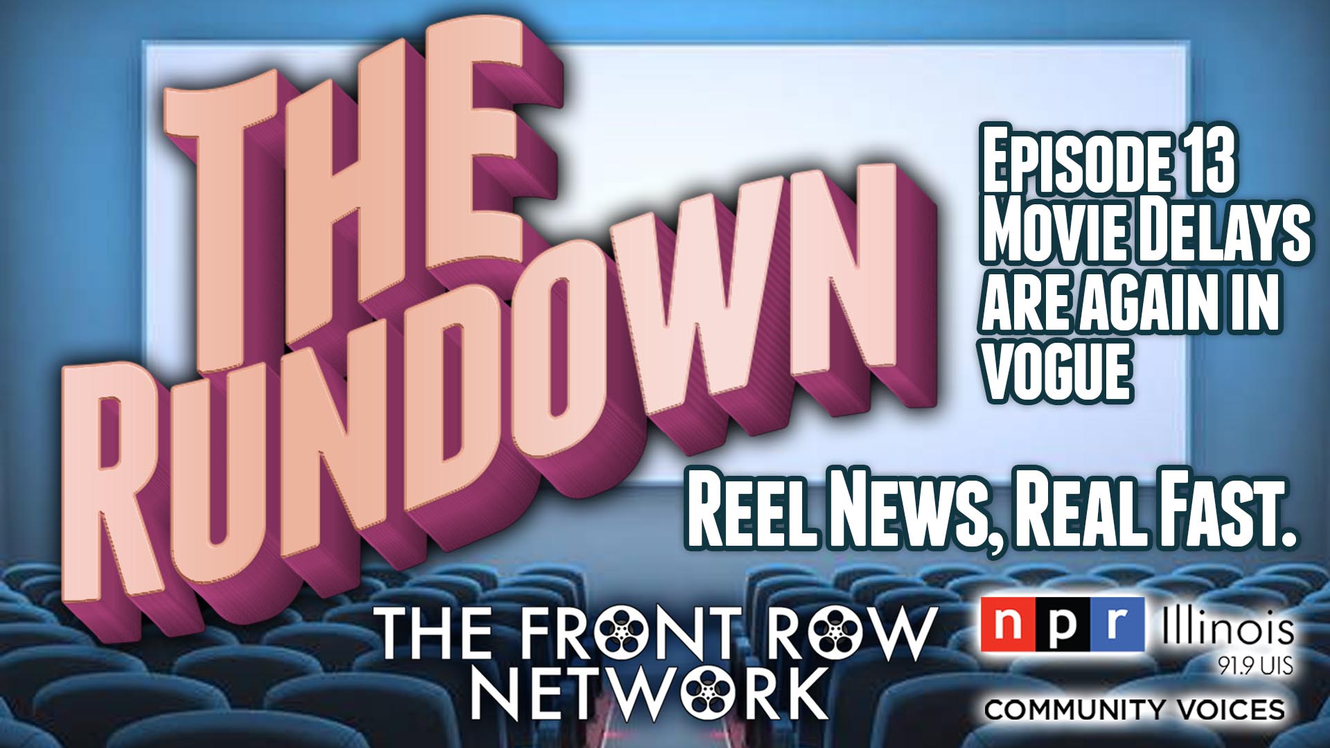 THE RUNDOWN - Ep. 13 - Movie Delays Are Again In Vogue
