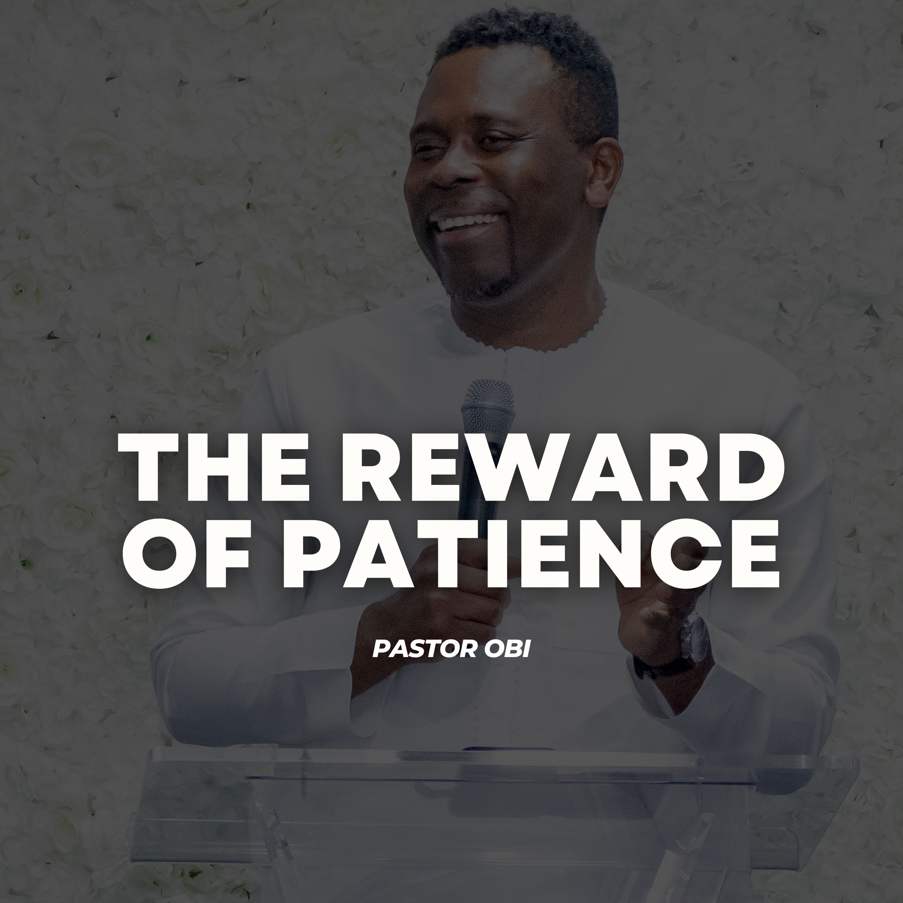 The Reward Of Patience - Pastor Obi