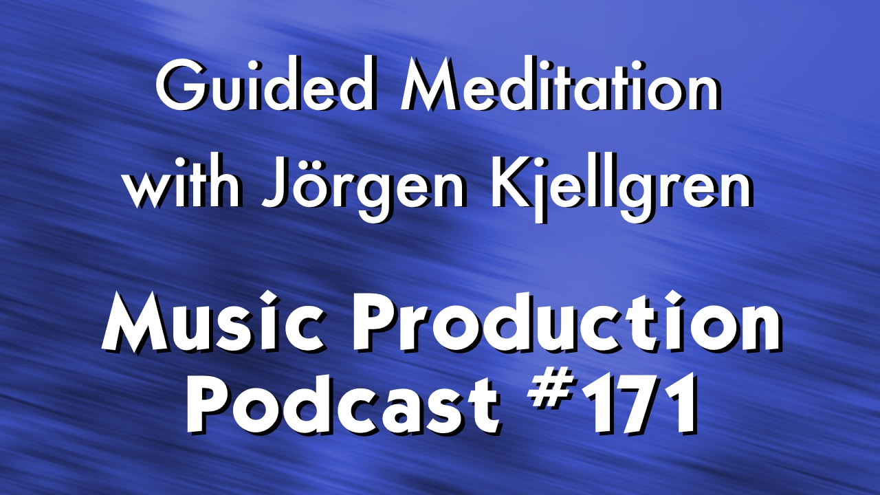 #171: Guided Meditation with Jörgen Kjellgren