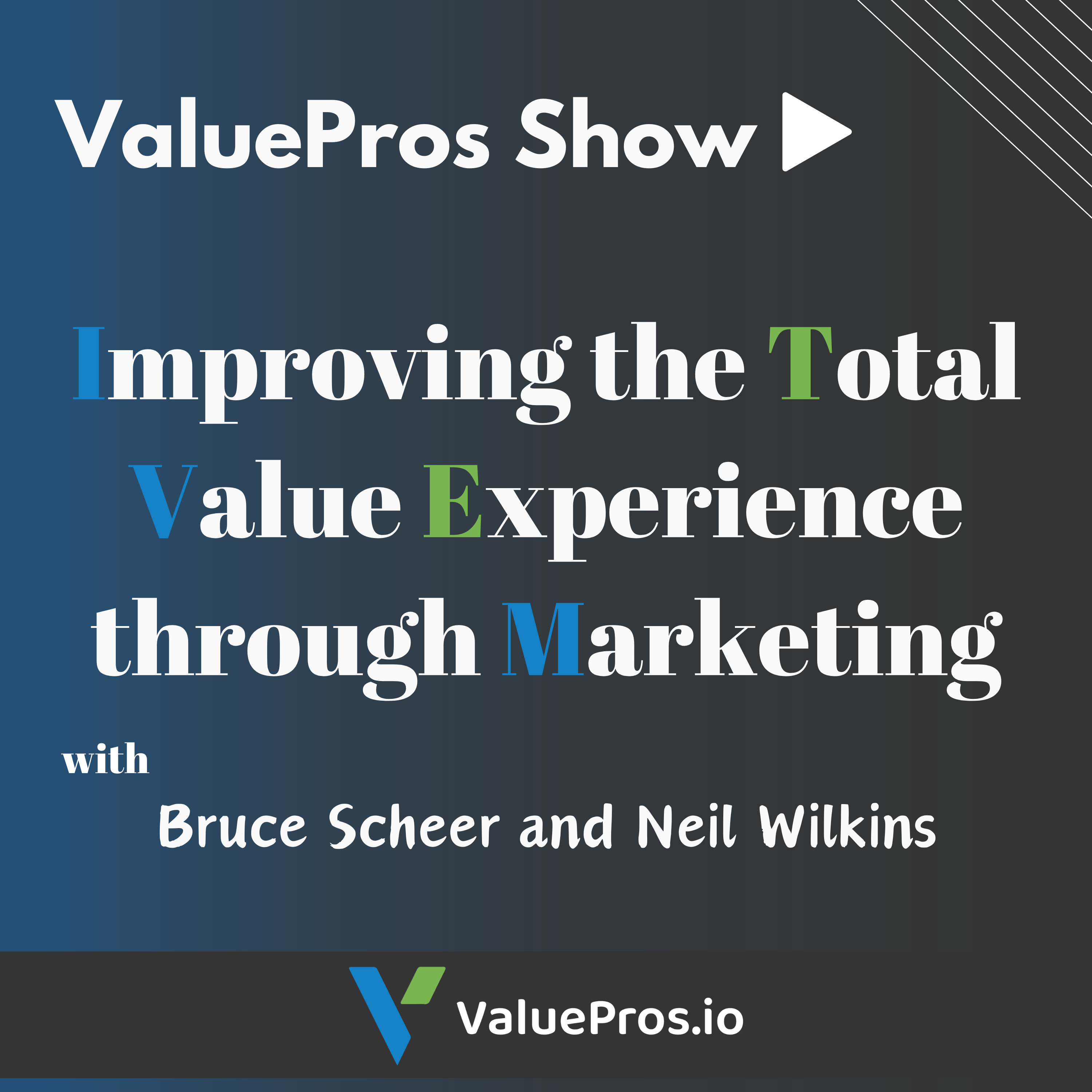 Improving the Total Value Experience through marketing with Bruce Scheer and Neil Wilkins