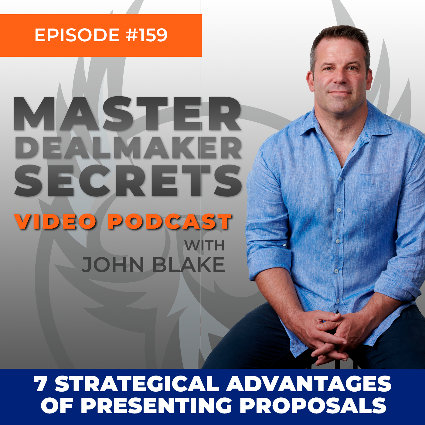 Episode 159 - 7 Strategical Advantages of Presenting Proposals