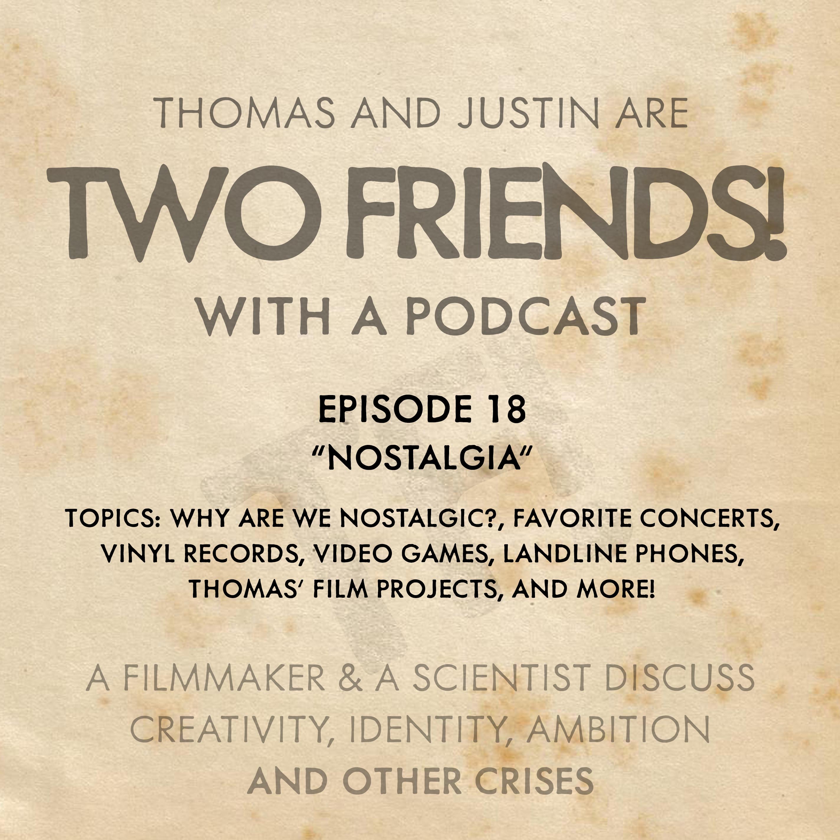 Two Friends! With A Podcast