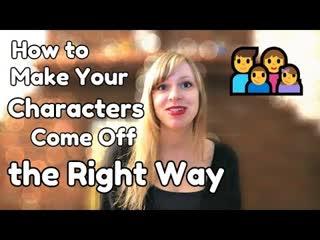 How to Make Your Characters Come Across the Right Way - WritersLife.org