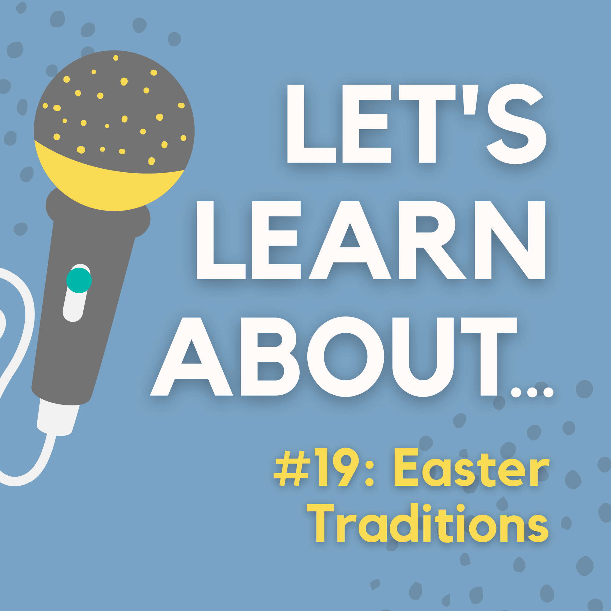 #19 - Easter Traditions Around the World