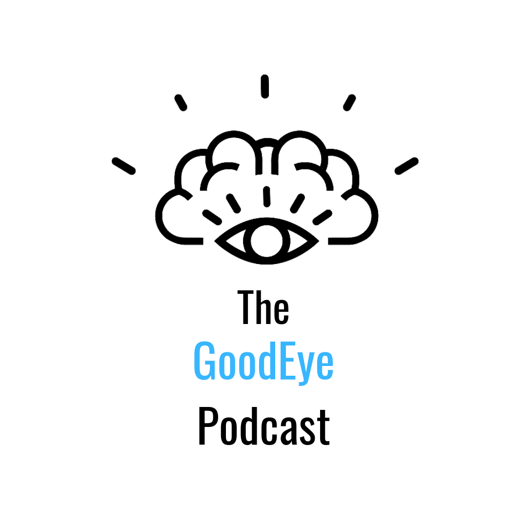 The Good Eye Podcast