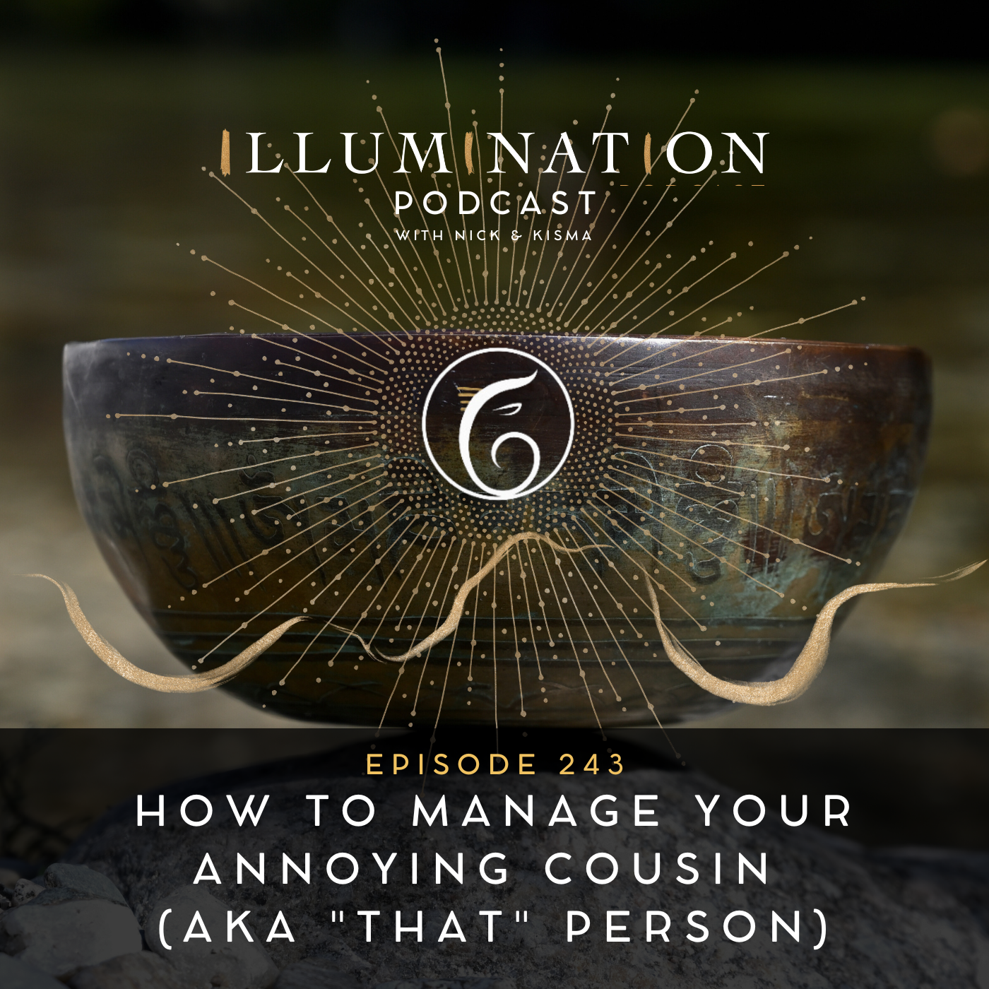 EP 243: How to Manage Your Annoying Cousin (aka "That" person)