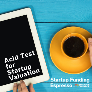 Startup Funding Espresso – Acid Test for Startup Valuation