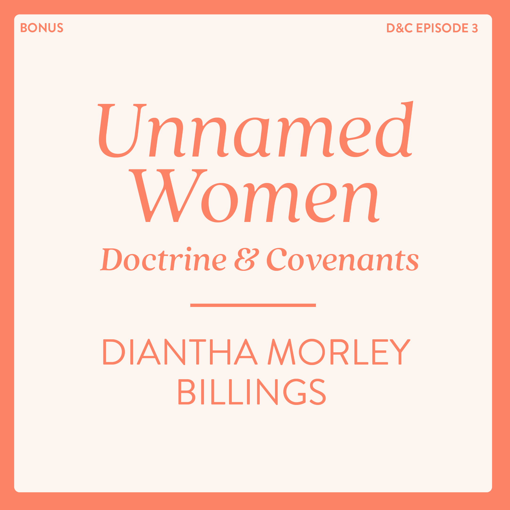 Unnamed Women of the Doctrine and Covenants: Diantha Morley Billings