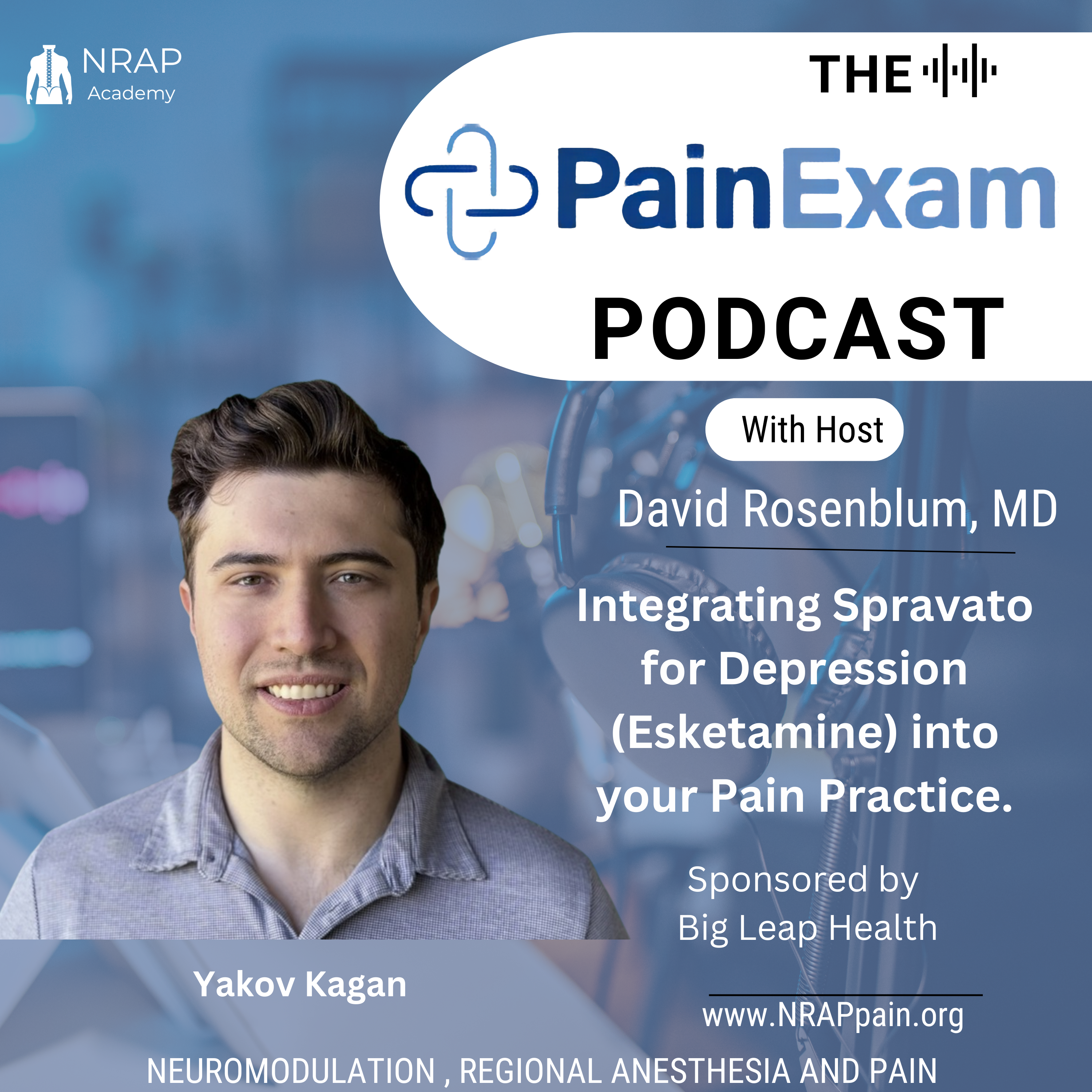 Integrating Spravato for Depression (esketamine) into a Pain Practice. Sponsored by Big Leap Health