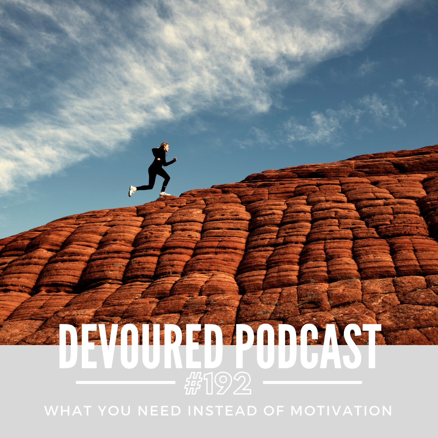 192. What You Need Instead of Motivation