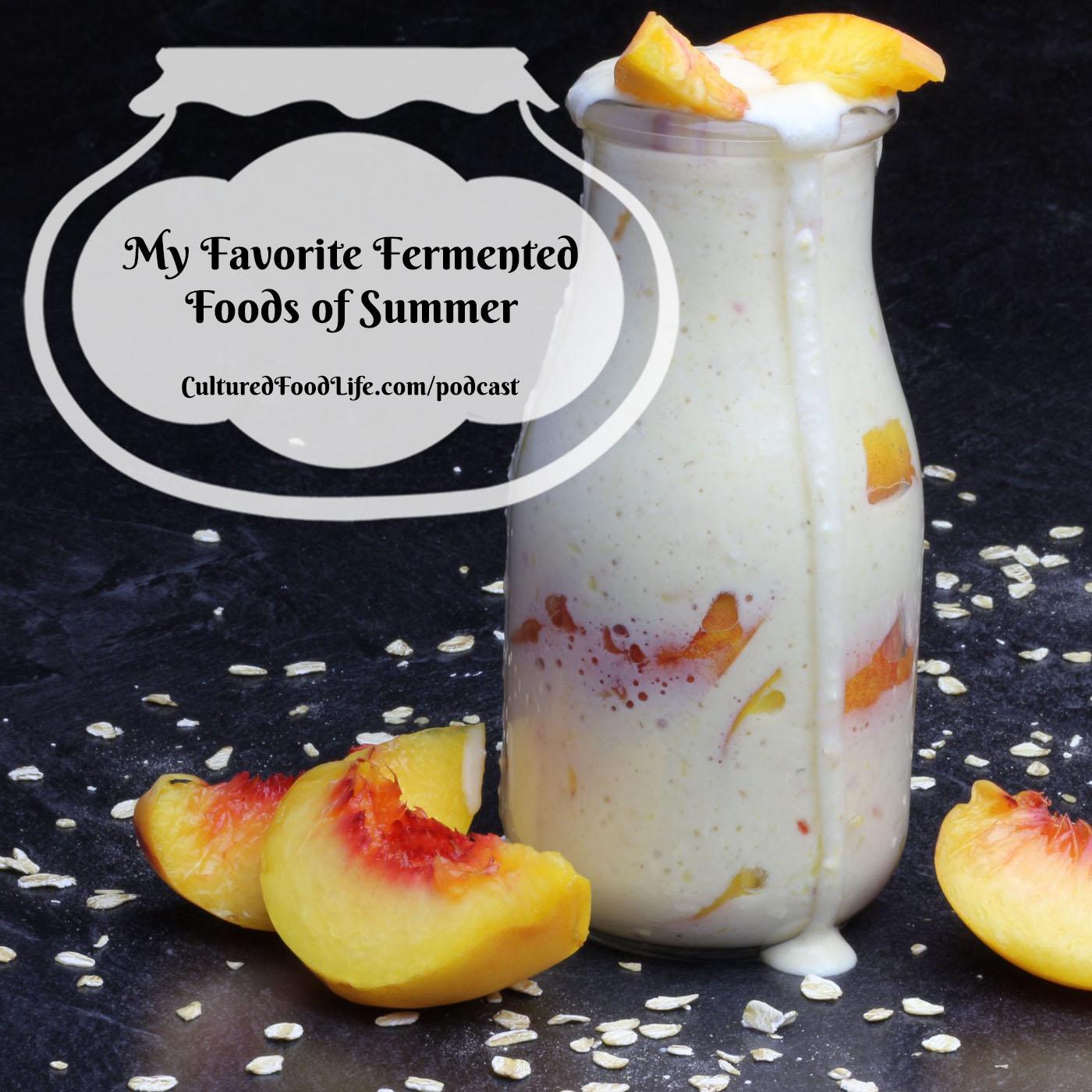 Episode 324: My Favorite Fermented Foods of Summer