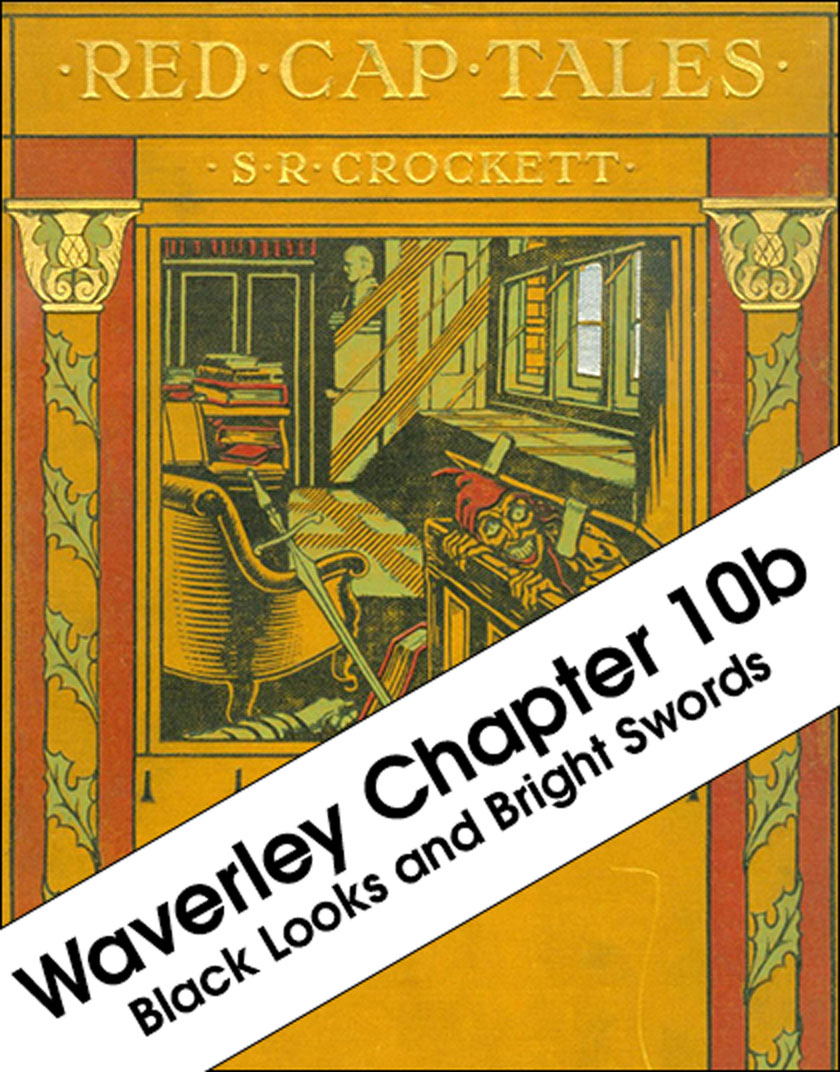 Red Cap Tales - Waverley: Chapter 10b 'Black Looks and Bright Swords'