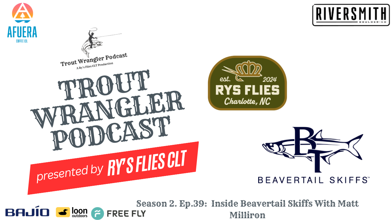 Trout Wrangler Podcast Season 2. Ep.39: Inside Beavertail Skiffs With Matt Milliron