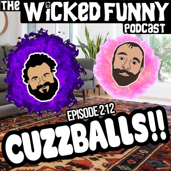 Episode 212 - Cuzzballs