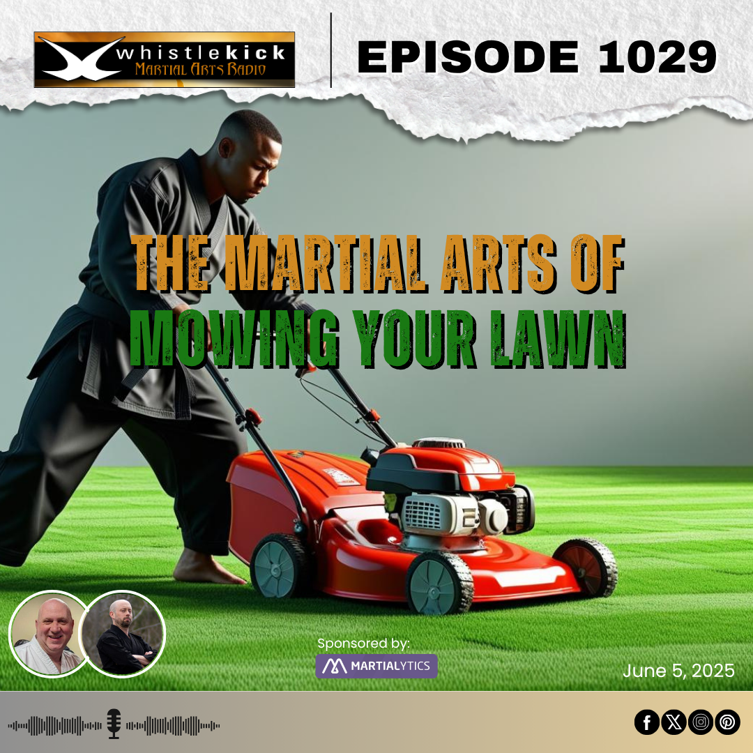 Episode 1029 - The Martial Arts of Mowing Your Lawn