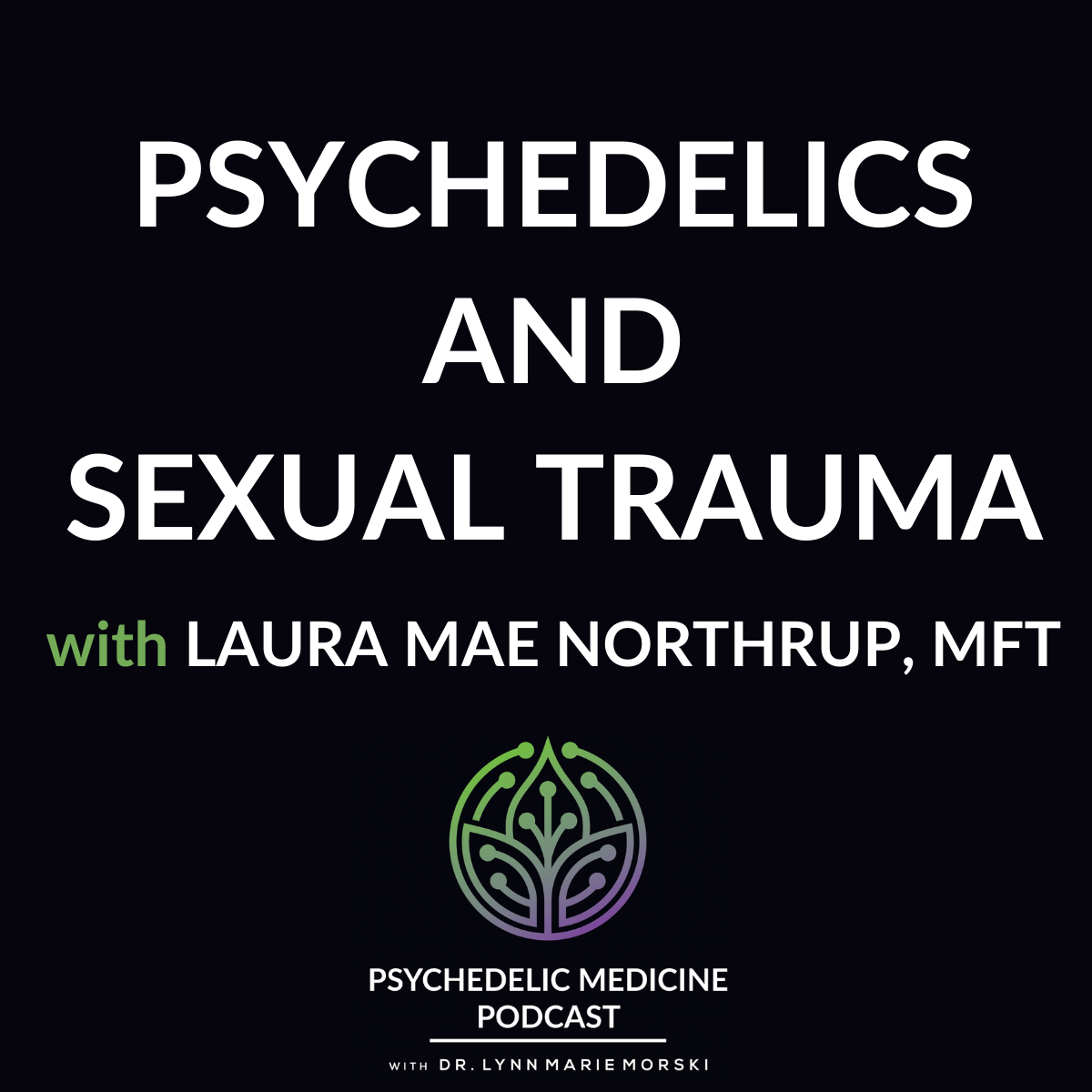 Psychedelic Medicine Podcast with Dr. Lynn Marie Morski