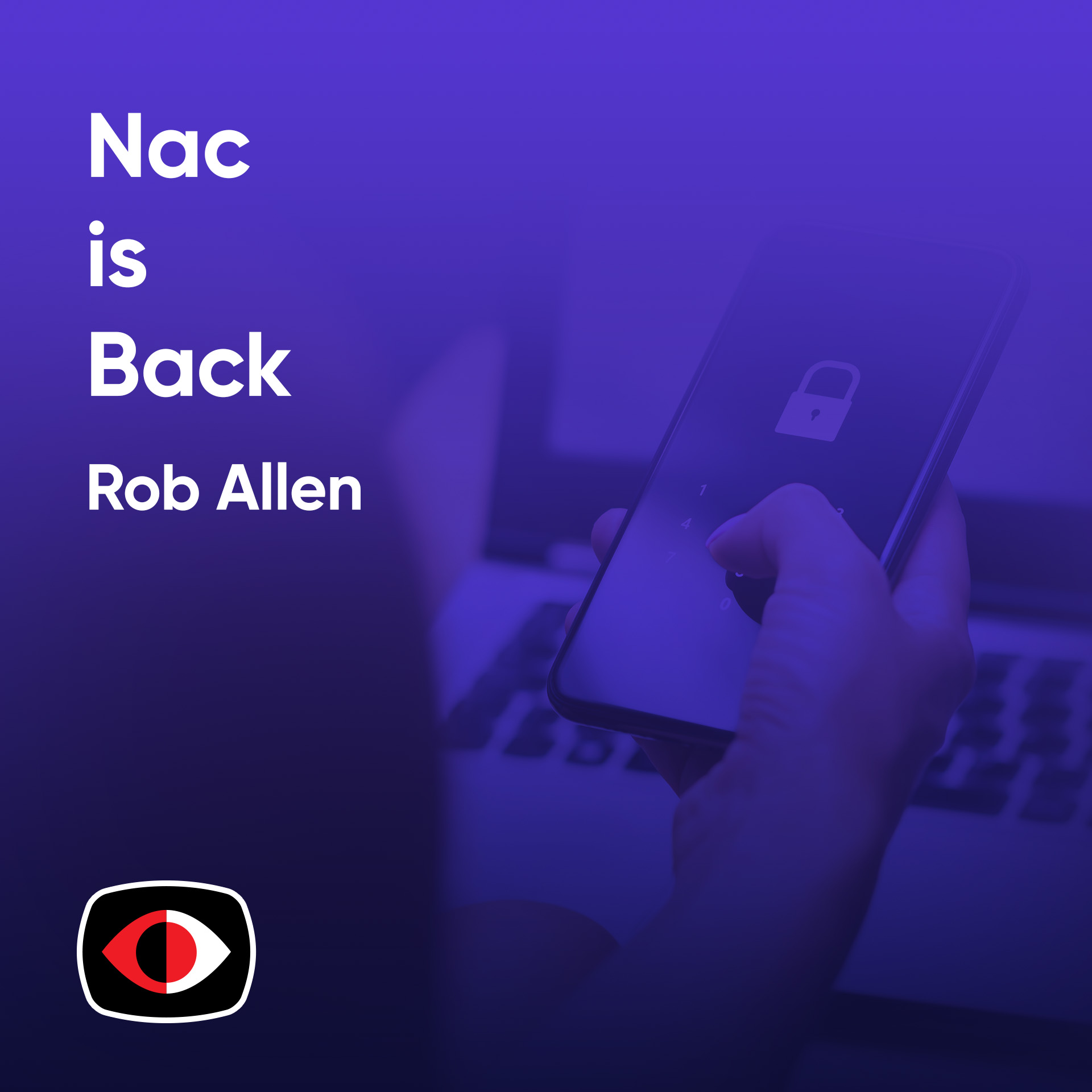 cover of episode NAC is Back - How Network Access Control Can Protect Your Remote Devices and Data - Rob Allen - BSW #376