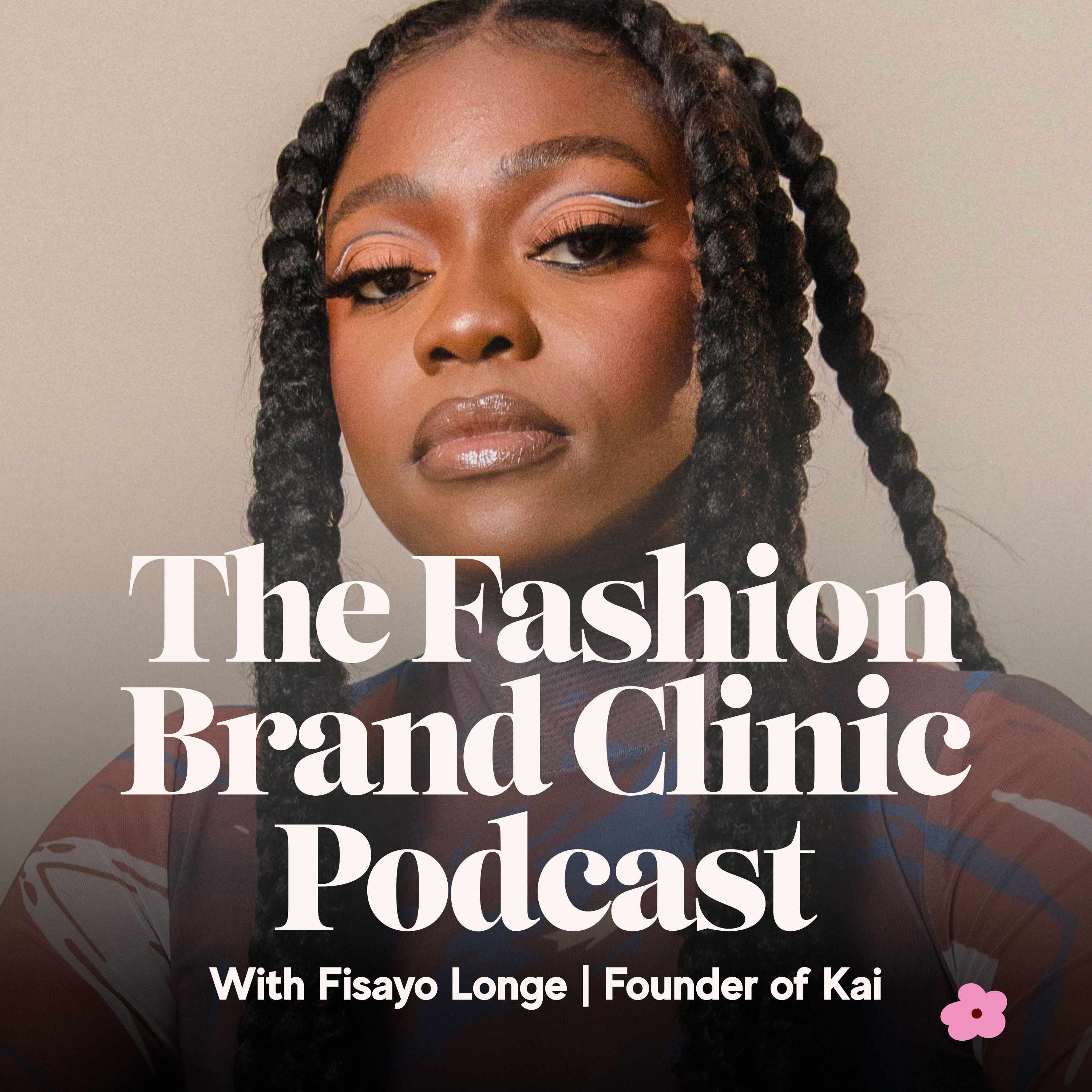 Season 3 Episode 10: Fisayo Longe on Building Kai: The Business Behind the Brand