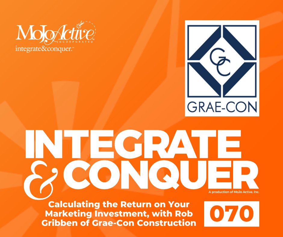 70. Calculating the Return on Your Marketing Investment, with Rob Gribben of Grae-Con Construction