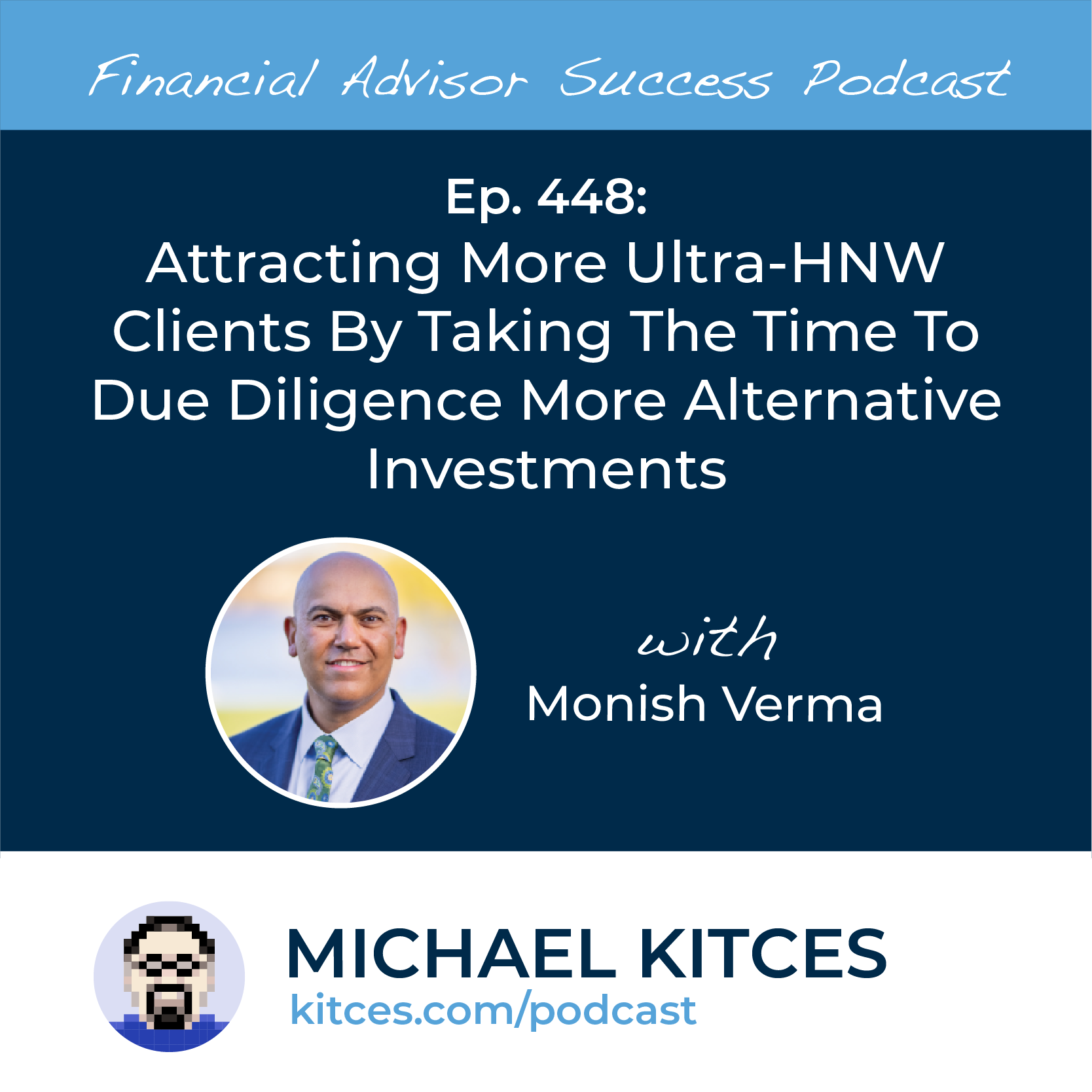 Attracting More Ultra-HNW Clients By Taking The Time To Due Diligence More Alternative Investments with Monish Verma