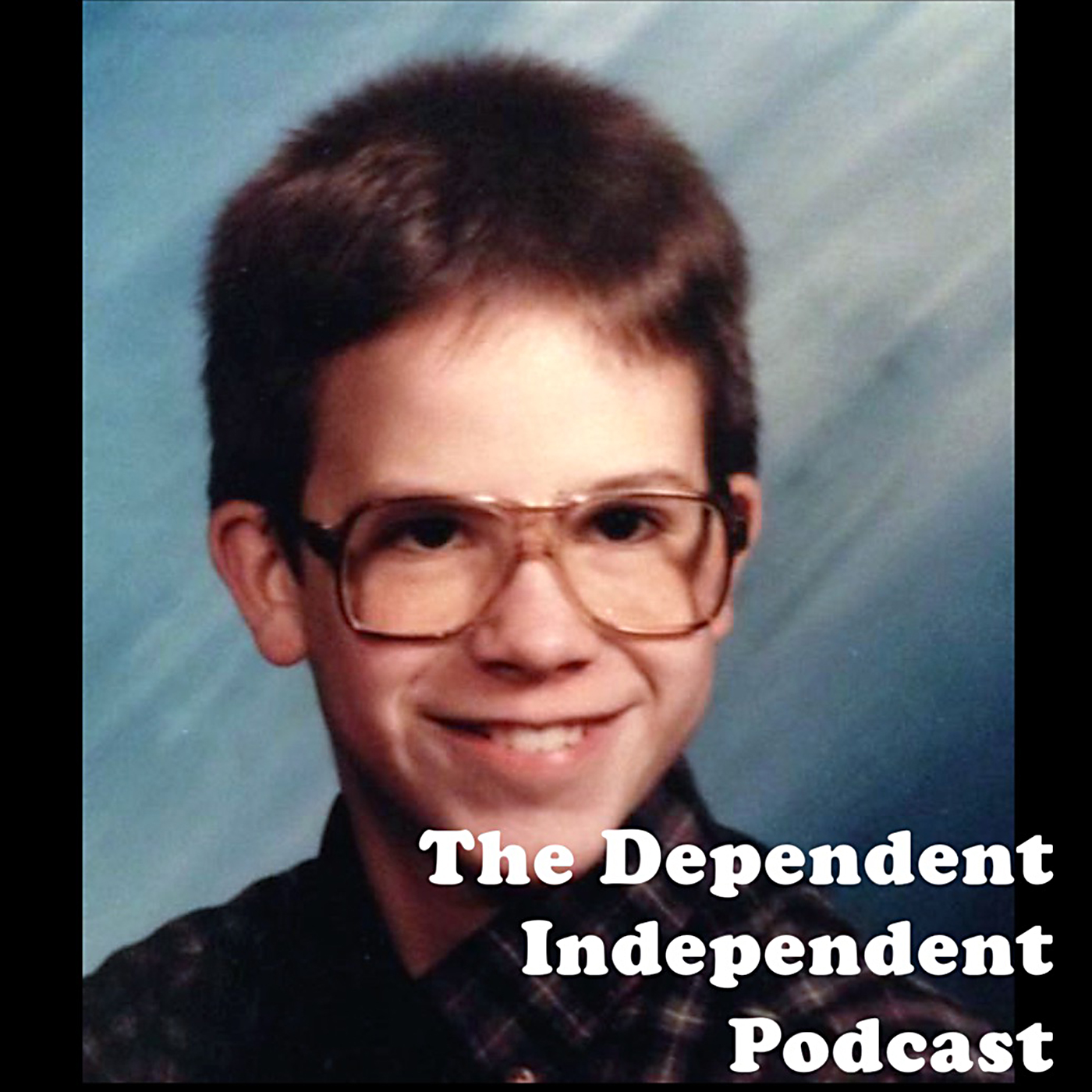 The Dependent Independent Podcast