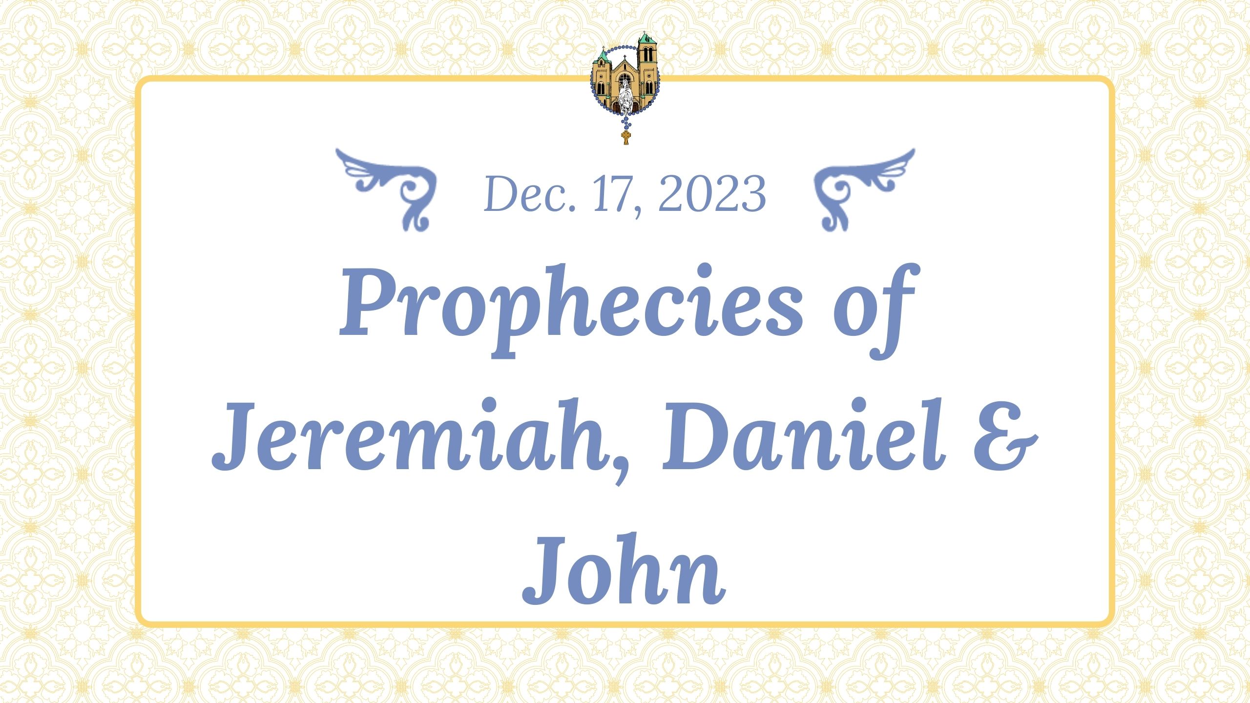 Dec 17 - Prophecies of Jeremiah, Daniel and John