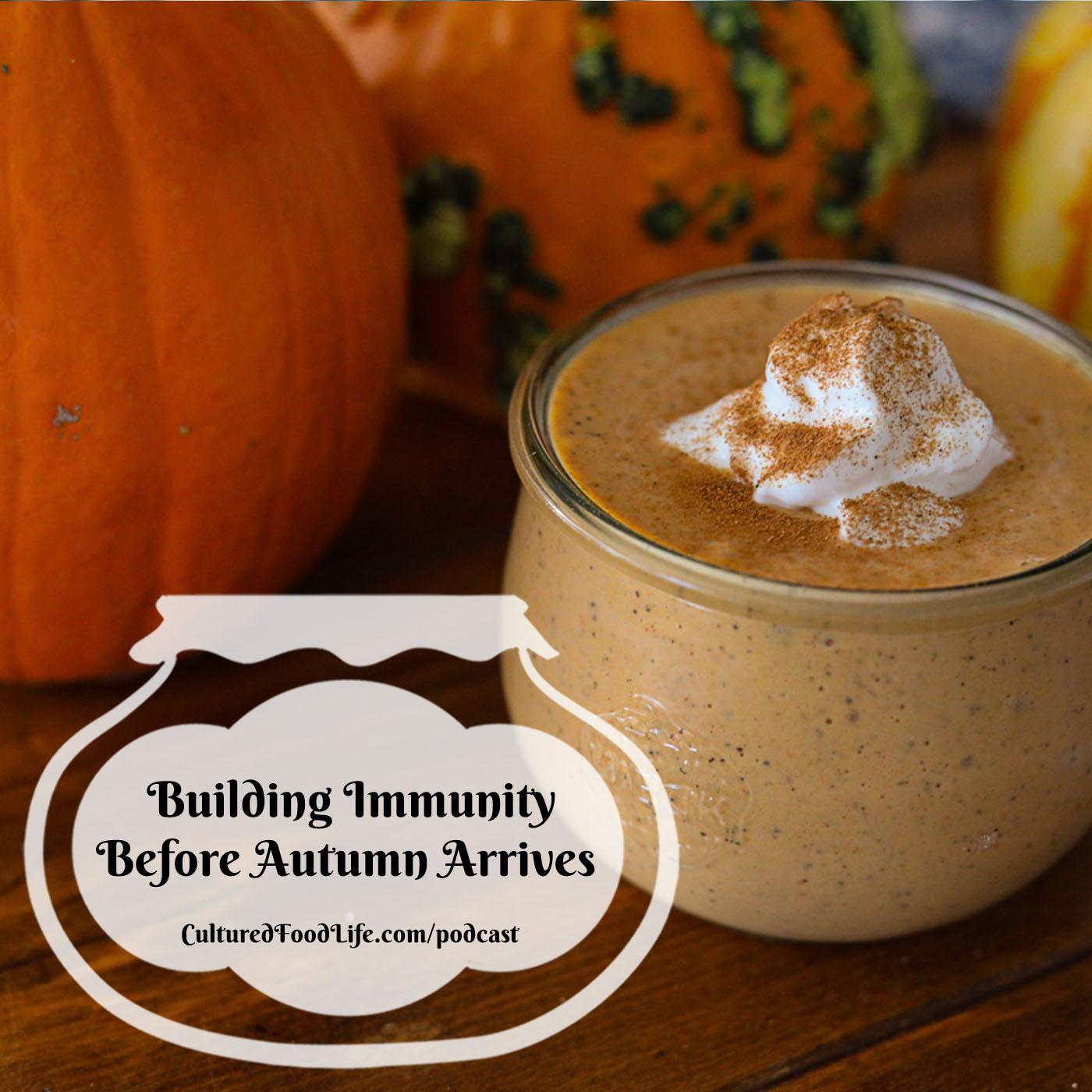Episode 330: Building Immunity Before Autumn Arrives