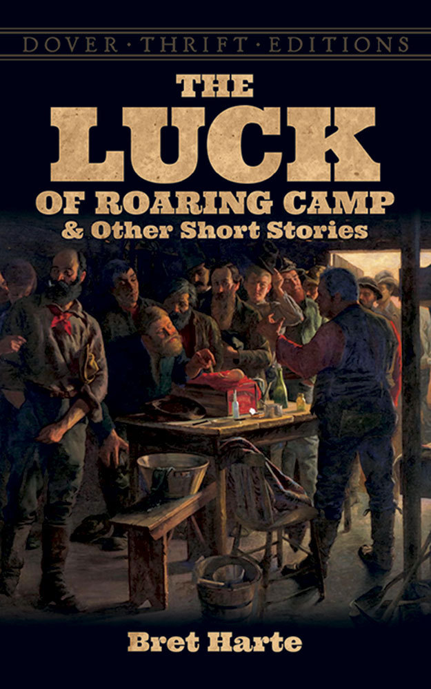 THE LUCK OF ROARING CAMP by BRET HARTE