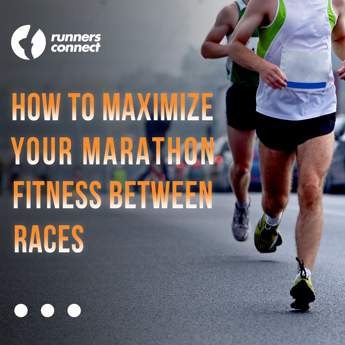 How to Maximize Your Marathon Fitness Between Races