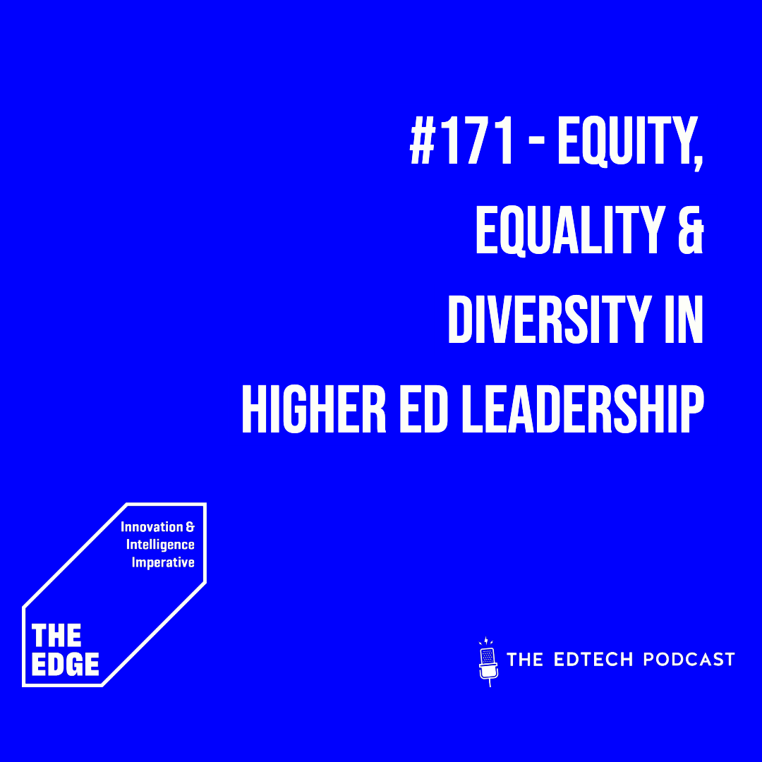 #171 - Equity, Equality & Diversity in Higher Ed Leadership