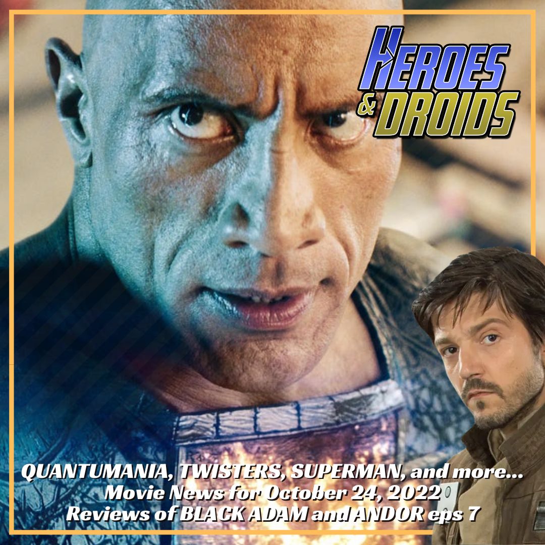 HEROES AND DROIDS Movie News for OCTOBER 24, 2022 - BLACK ADAM, ANDOR, and more...