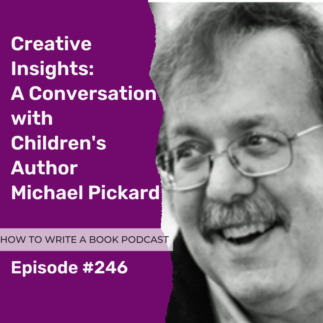 246: Creative Insights: A Conversation with Children’s Author Michael Pickard