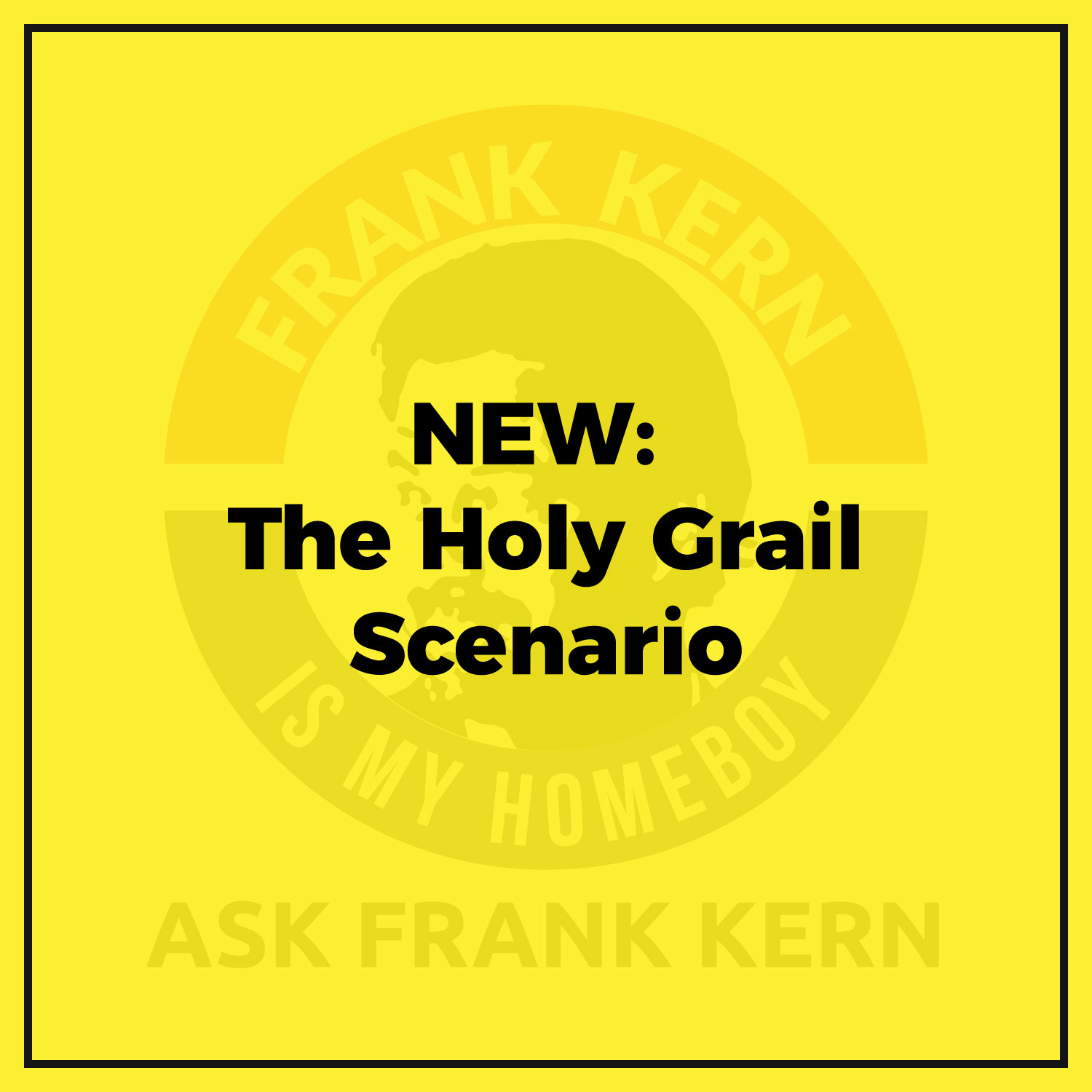 NEW: The Holy Grail Scenario NEW: The Holy Grail Scenario