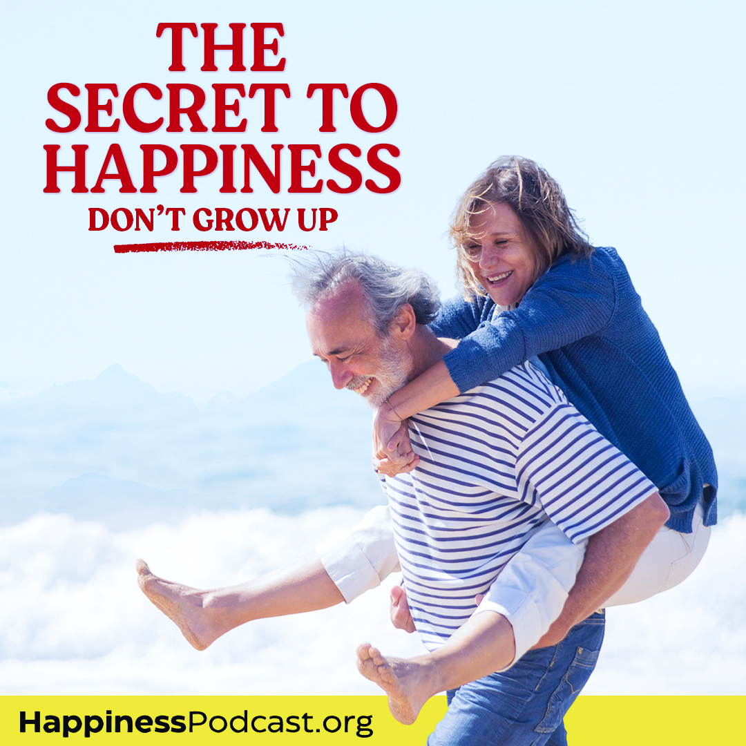 #586 The Secret to Happiness: Don't Grow Up