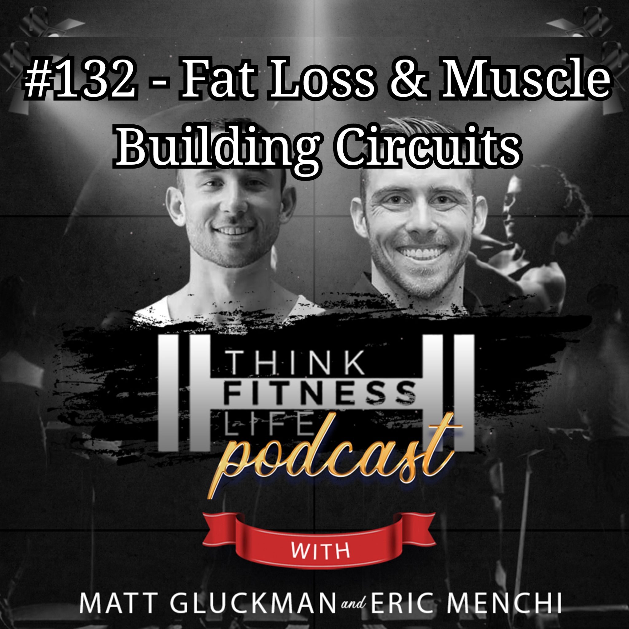 #132 - Fat loss & Muscle Building Circuits