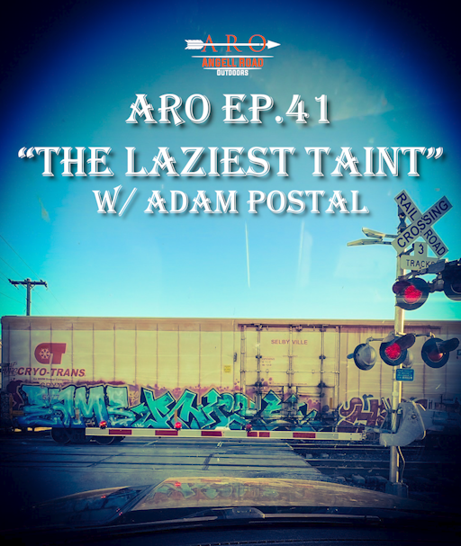 #41 - "THE LAZIEST TAINT" w/ Adam Postal