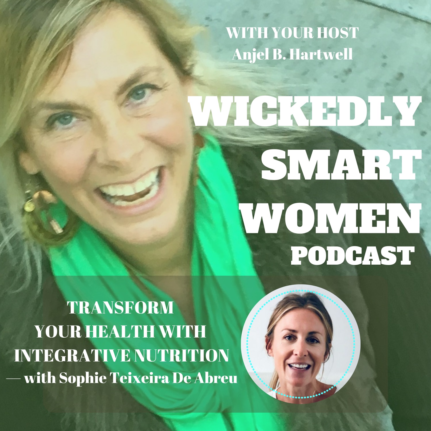 Transform Your Health with Integrative Nutrition—with Sophie Teixeira De Abreu - 228