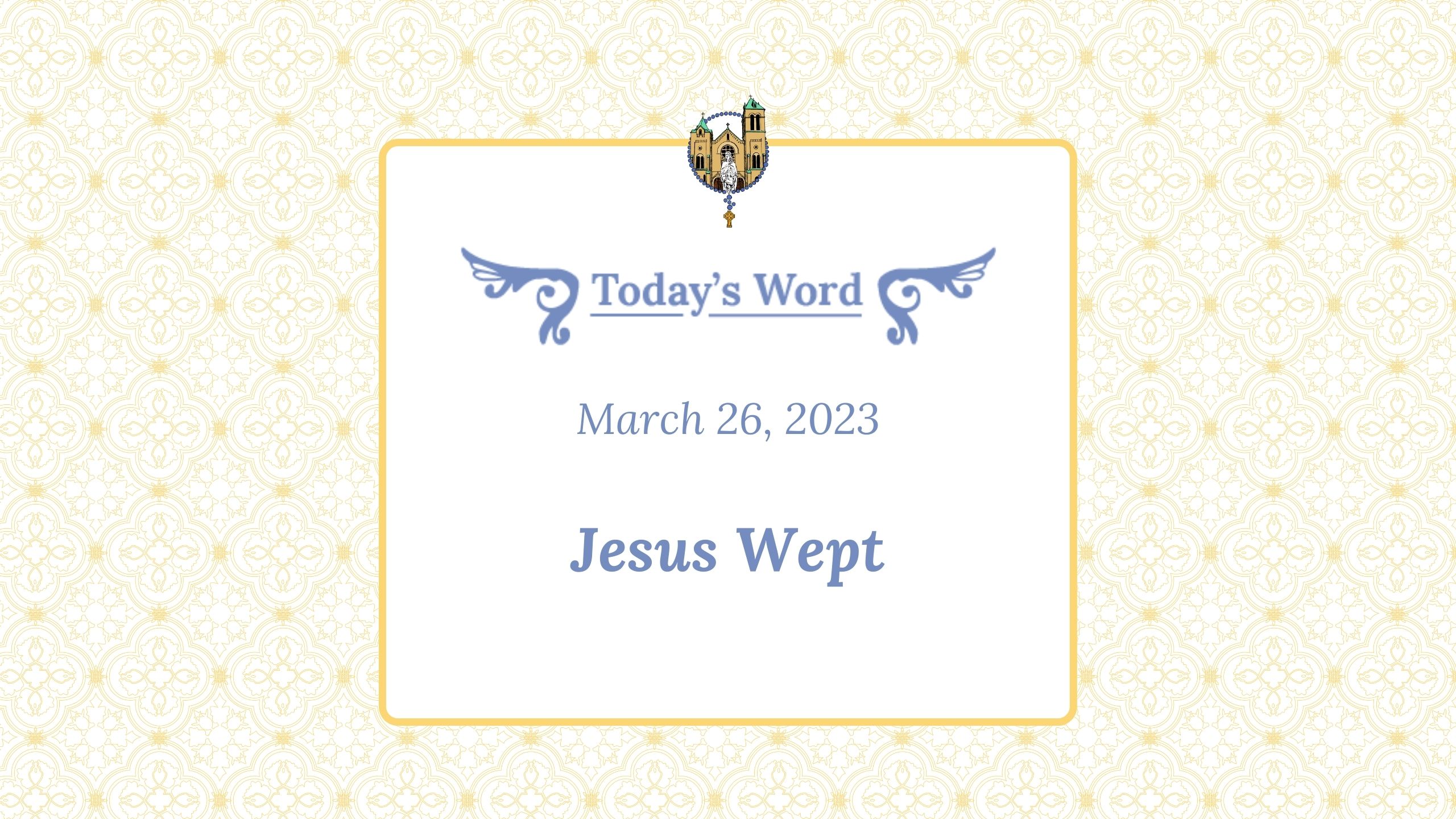March 26 - Jesus Wept