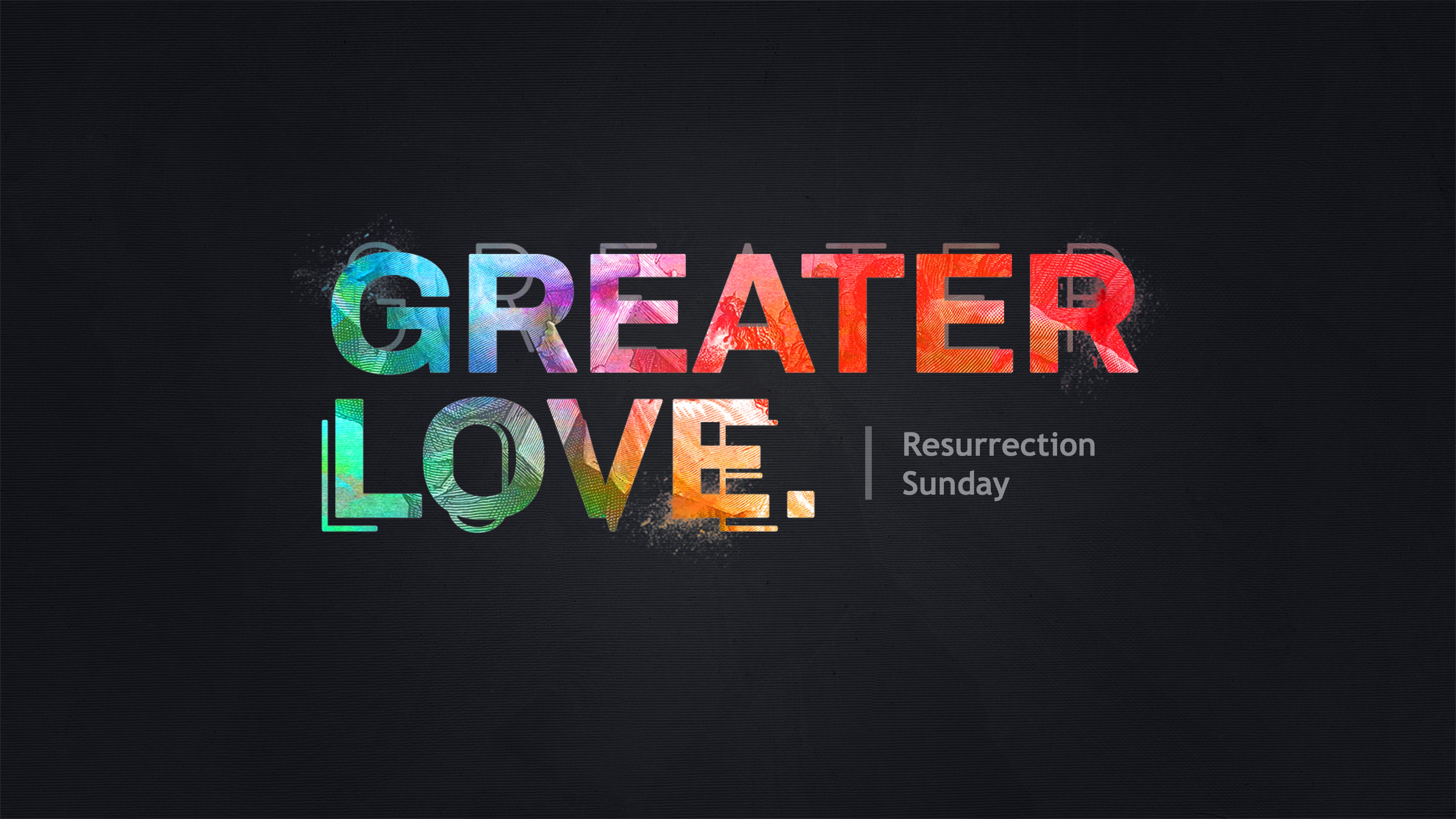 Greater Love - Easter Sunday 2025
