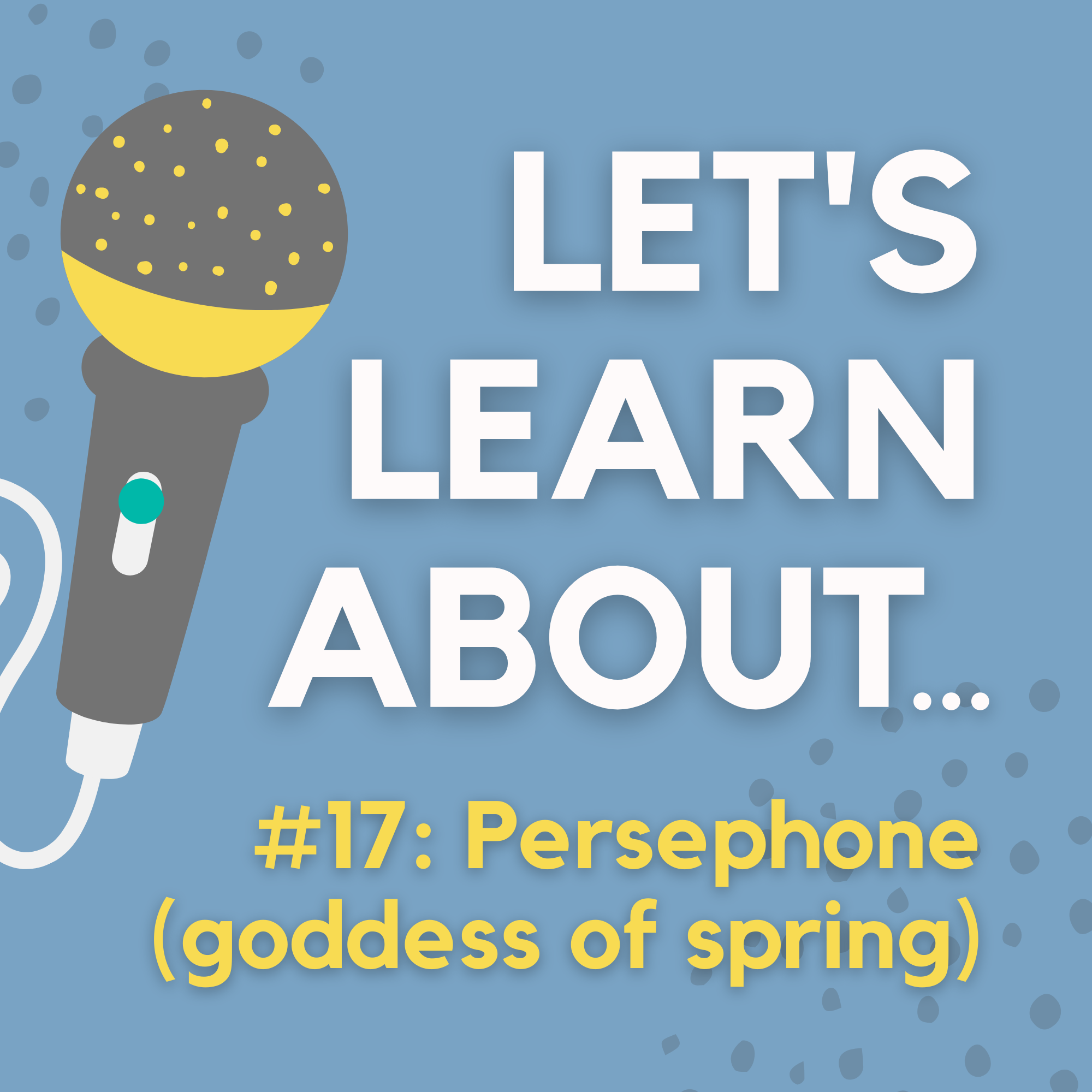#17 - Persephone: Queen of the Underworld & Greek Goddess of Spring